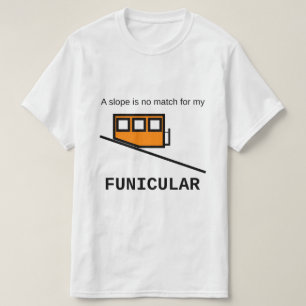 Eine Steigung ist kein Match für mein funikuläre T-Shirt