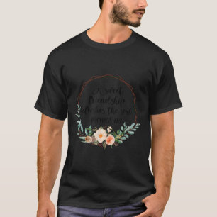 Eine süße Freundschaft erfrischt die Seele Freund T-Shirt