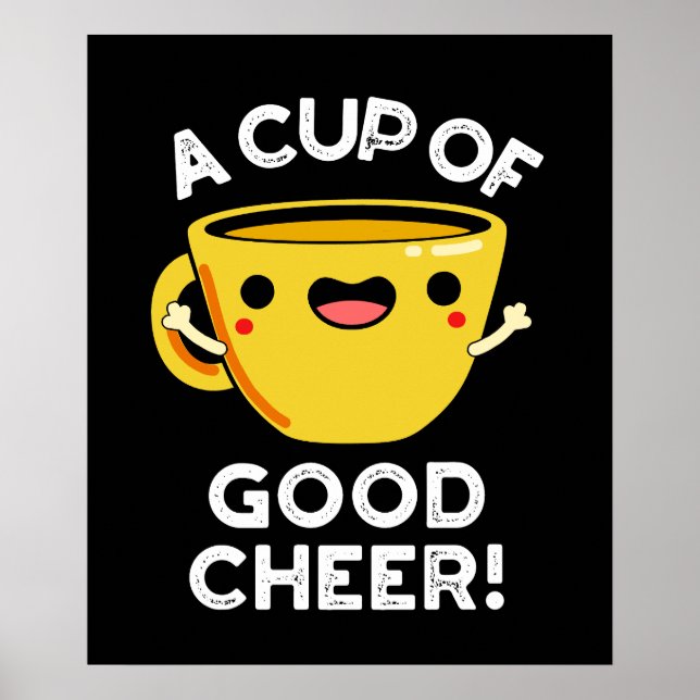 Eine Tasse guten Cheer Funny Cup Pun Dark BG Poster (Vorne)