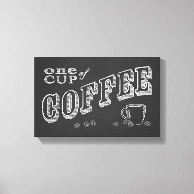 eine Tasse Kaffee CHALK ART Leinwanddruck (Vorderseite)