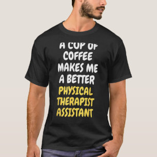Eine Tasse Kaffee macht mich zu einer besseren med T-Shirt