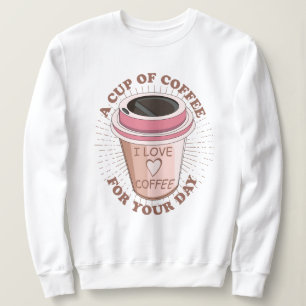 Eine Tasse Kaffee Sweatshirt