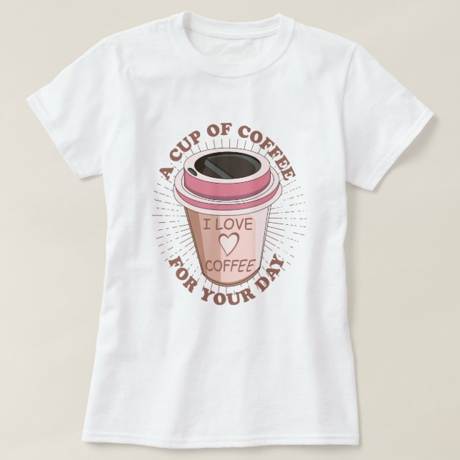 Eine Tasse Kaffee T-Shirt (Design vorne)