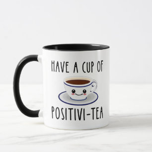 eine Tasse Positivi-Tee haben