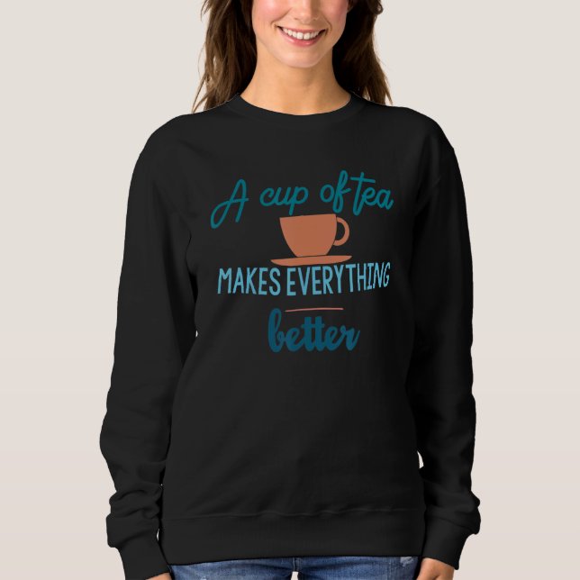 Eine Tasse Tee macht alles besser als Teetrinker (Vorderseite)
