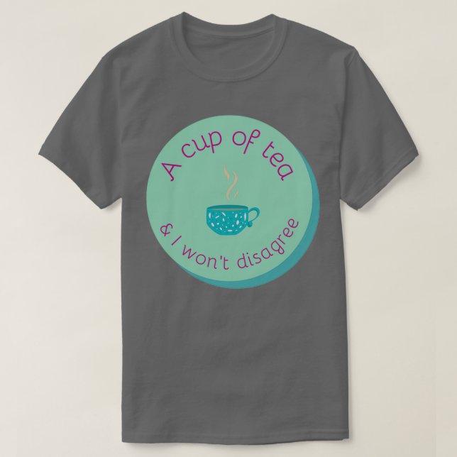 Eine Tasse Tee und ich werde nicht widersprechen (Design vorne)