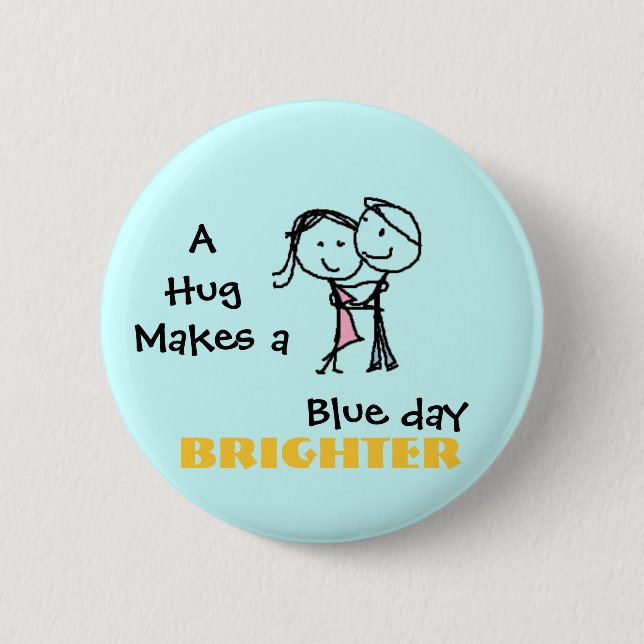 Eine Umarmung macht ein blauer Tag heller Button (Vorderseite)