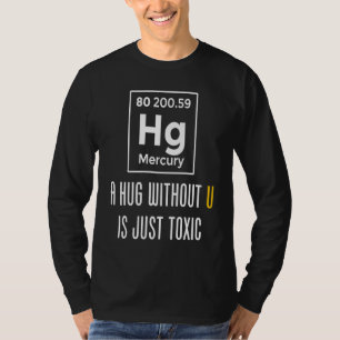 Eine Umarmung ohne dich ist einfach giftige Wissen T-Shirt