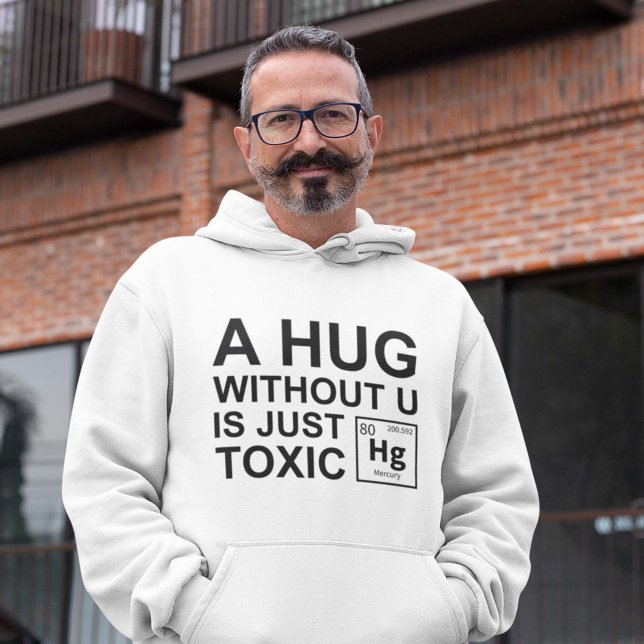 Eine Umarmung ohne U ist nur giftig Hoodie (A hug without you is just toxic hoodie chemistry geek)