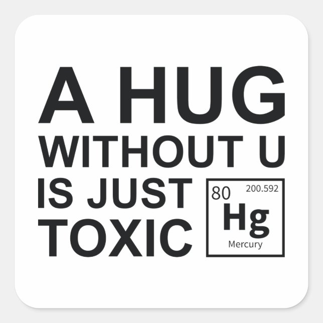 Eine Umarmung ohne U ist nur giftig Quadratischer Aufkleber (Vorderseite)