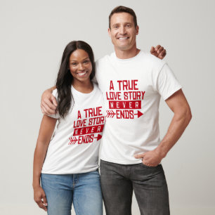 Eine wahre Liebesgeschichte endet nie - Jahrestag T-Shirt