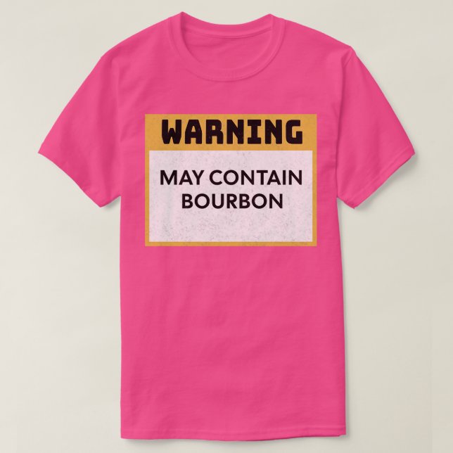 Eine Warnung vor Bourbon kann Bourbon 2 enthalten T-Shirt (Design vorne)