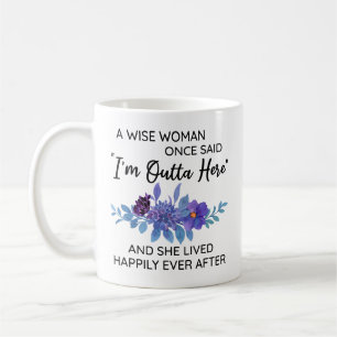 Eine weise Frau sagte einst: Ich bin hier raus, Ko Kaffeetasse