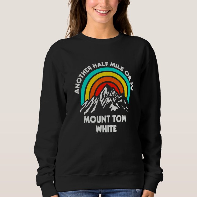 Eine weitere halbe Meile oder so Wandern Mount Tom Sweatshirt (Vorderseite)