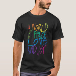Eine Welt des Friedens, der Liebe und der Freude T-Shirt