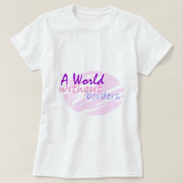 Eine Welt ohne Grenzen T-Shirt