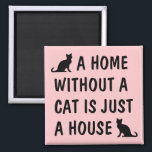 Eine Zuhause ohne Katze ist nur ein Haus niedliche Magnet<br><div class="desc">Eine Zuhause ohne Katze ist nur ein Haus niedlicher Kühlschrankmagnet. Der lustige Kühlschrankmagnet mit Zitat für Katzenliebhaber. Fun Slogan mit schwarzen Kätzchen Silhouetten. Ideal für Katzenmutter,  verrückte Katzenfrau,  Freunde,  Familie,  Haustier-Besitzer,  Unterkunft etc. Rosa oder benutzerdefinierte Hintergrundfarbe.</div>