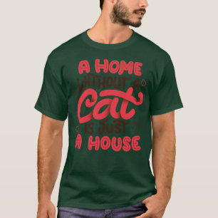 Eine Zuhause ohne Katze ist nur ein Haus von Tobe  T-Shirt