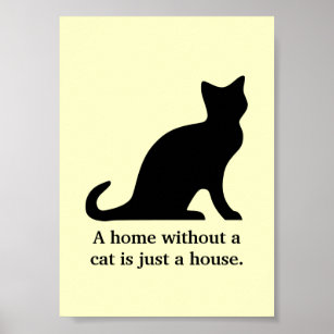 Eine Zuhause ohne Katze ist nur ein Hausposter Poster