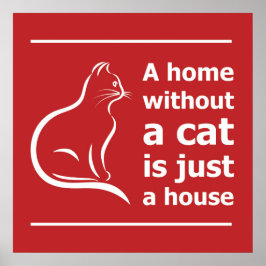 Eine Zuhause ohne Katze ist nur ein Haustier Poster