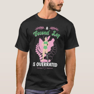 Eine zweite Leg ist überbewertet Beinprothese T-Shirt