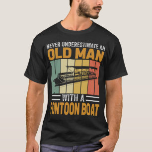 Einen alten Mann mit Pontonboot nie unterschätzen T-Shirt