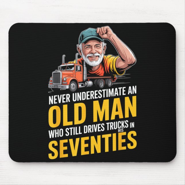 Einen alten Mann unterschätzen, der Lastwagen fähr Mousepad (Vorne)