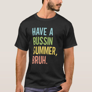 Einen Bussin Summer Bruh Teacher Letzten Tag Scho T-Shirt