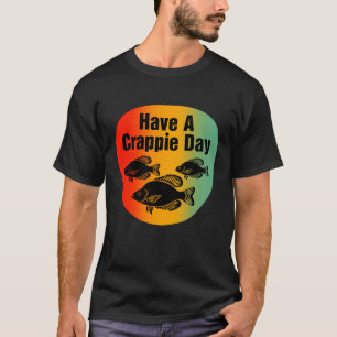 Einen Crappie Day - Funny Fishing & Fisherman T-Shirt