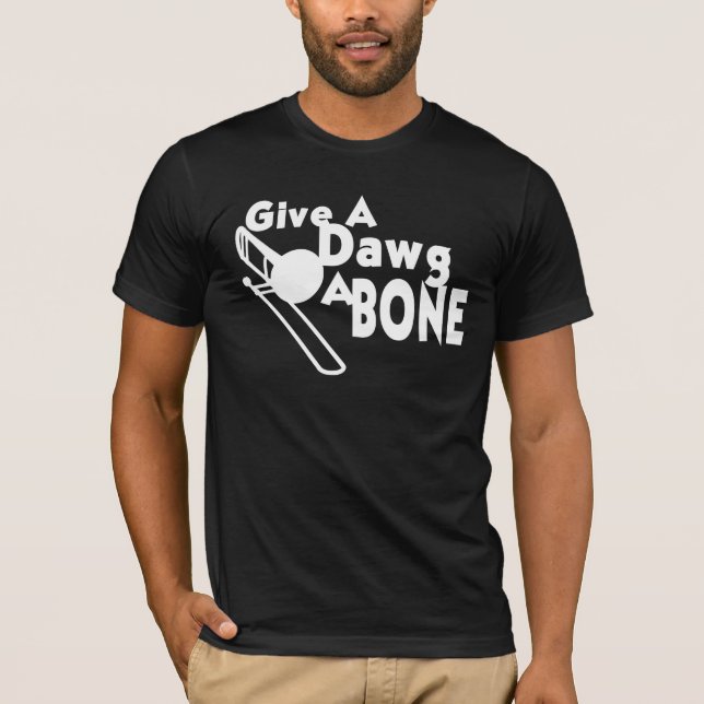 Einen Dawg einen Knochen geben T-Shirt (Vorderseite)