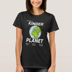 Einen freundlicheren Planeten schaffen Sei nett Äs T-Shirt