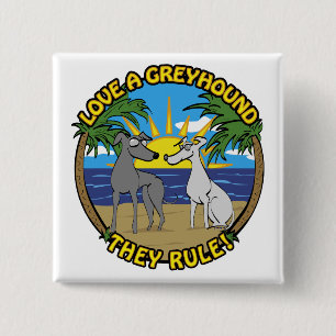 EINEN GREYHOUND LIEBEN - SIE SIND DIE BESTEN! BUTTON