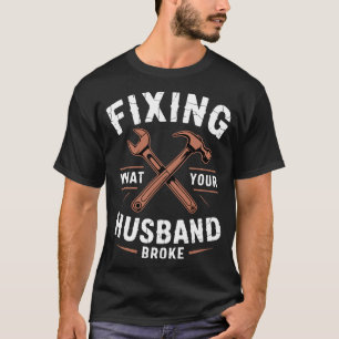 Einen Handwerker, der repariert, was Ihr Mann kapu T-Shirt