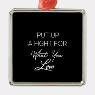 einen Kämpfer für das, was Sie Liebe Ornament Aus Metall