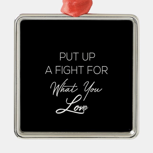 einen Kämpfer für das, was Sie Liebe Ornament Aus Metall (Vorne)