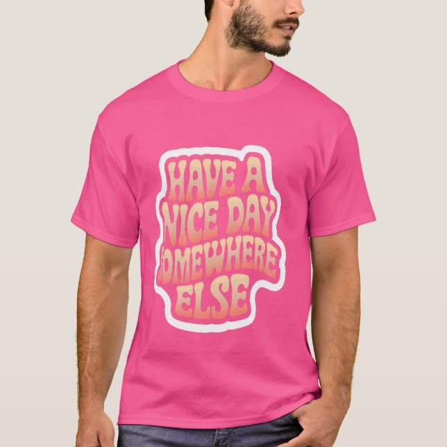 Einen schönen Tag irgendwo anders — T-Shirt (Vorderseite)