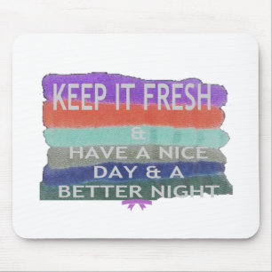 Einen schönen Tag und eine bessere Nacht. Bleib fr Mousepad
