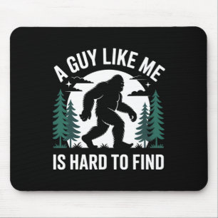 Einen Typen wie mich zu finden, der Bigfoot erkund Mousepad