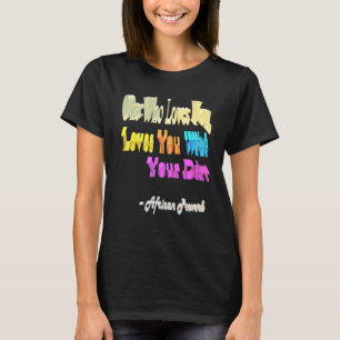 Einer, der dich mit deinem Schmutz Liebe T-Shirt