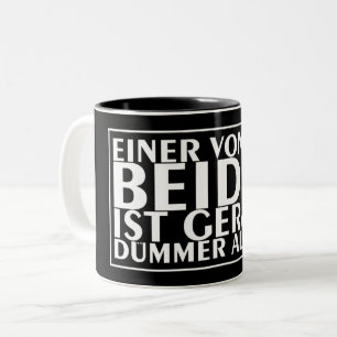 Einer von uns beiden ist gerade dümmer als ich 01 zweifarbige tasse