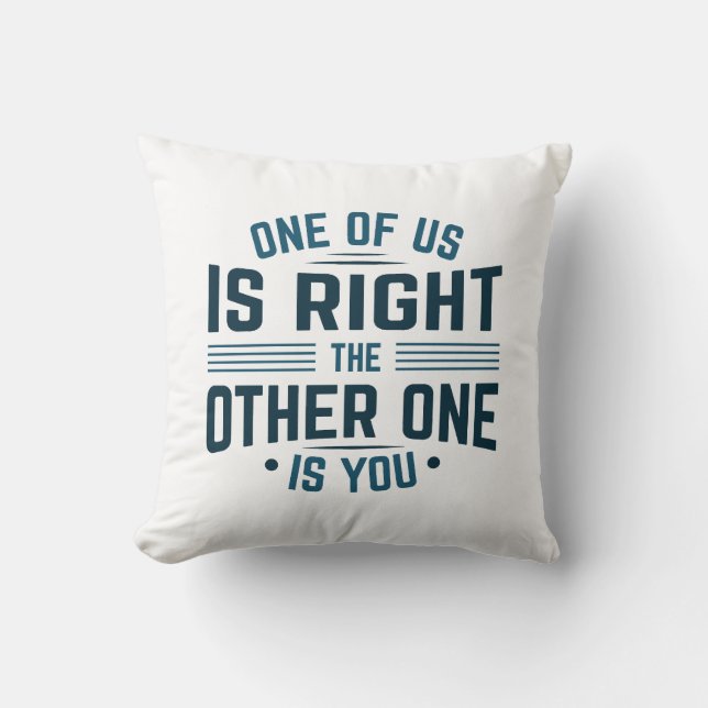 Einer von uns hat recht, der andere ist du kissen (Vorderseite)