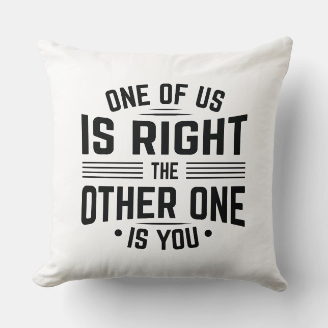 Einer von uns hat recht, der andere ist du kissen (Vorderseite)