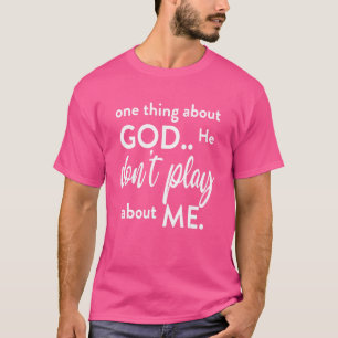 Eines an Gott spielt er nicht über mich T-Shirt