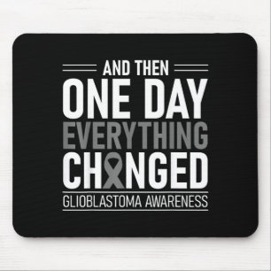 Eines Tages änderte sich alles Glioblastom-Bewusst Mousepad