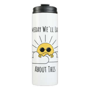 Eines Tages gut darüber lachen Thermosbecher