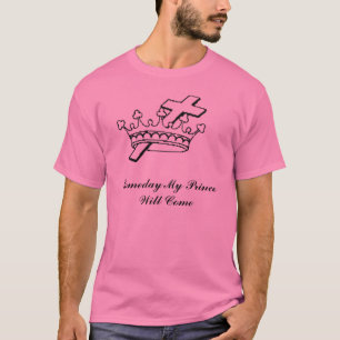Eines Tages mein Prinz Will Come T-Shirt