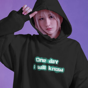 eines Tages weiß ich, wie ich Hoodie