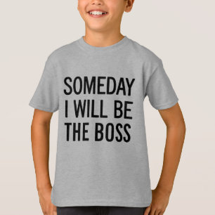 Eines Tages werde ich der Boss sein T-Shirt