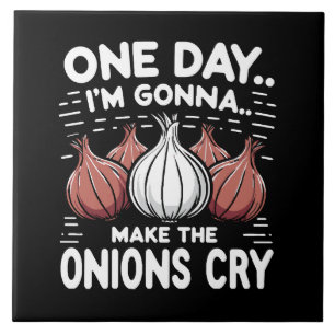 Eines Tages werde ich die Onionen zum Weinen bring Fliese