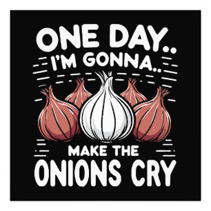 Eines Tages werde ich die Onionen zum Weinen bring Fotodruck